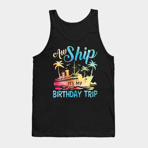 Aw Ship It's My Birthday Trip Cruise Cruising Vacation Girls Tank Top by Sowrav